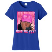 Trump Miss Me Yet Trump 2024 President 2024 Women's T-Shirt