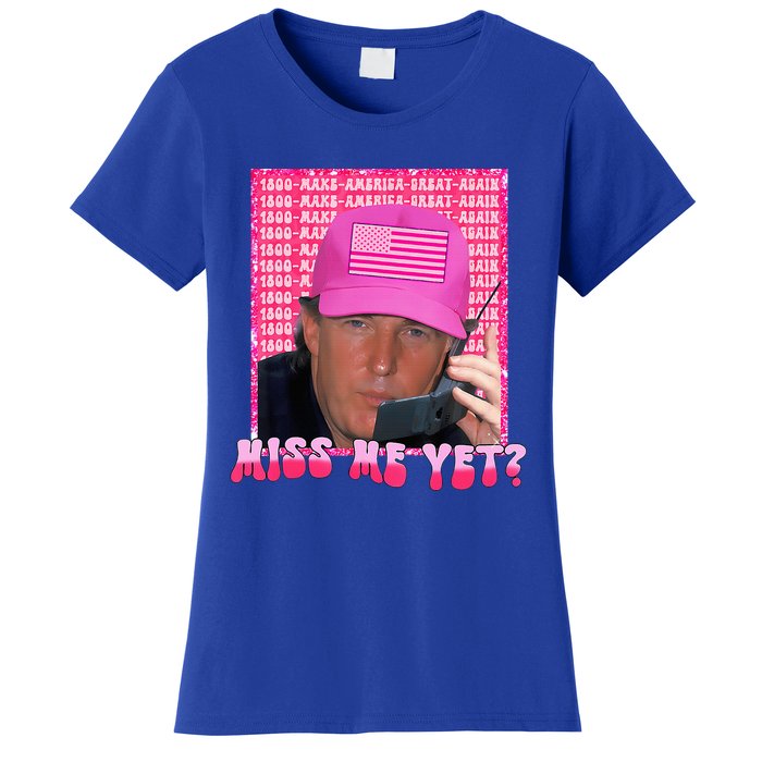 Trump Miss Me Yet Trump 2024 President 2024 Women's T-Shirt