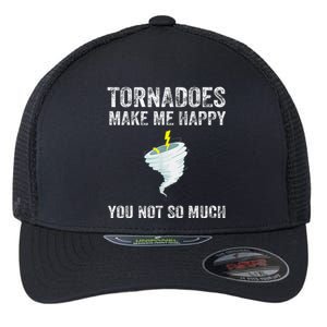 Tornadoes Make Me Happy You Not So Much Flexfit Unipanel Trucker Cap