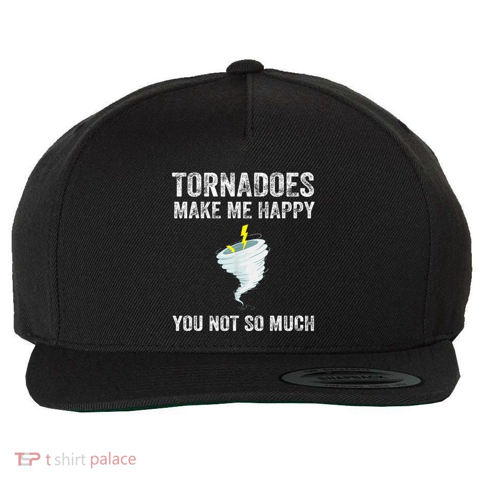Tornadoes Make Me Happy You Not So Much Wool Snapback Cap