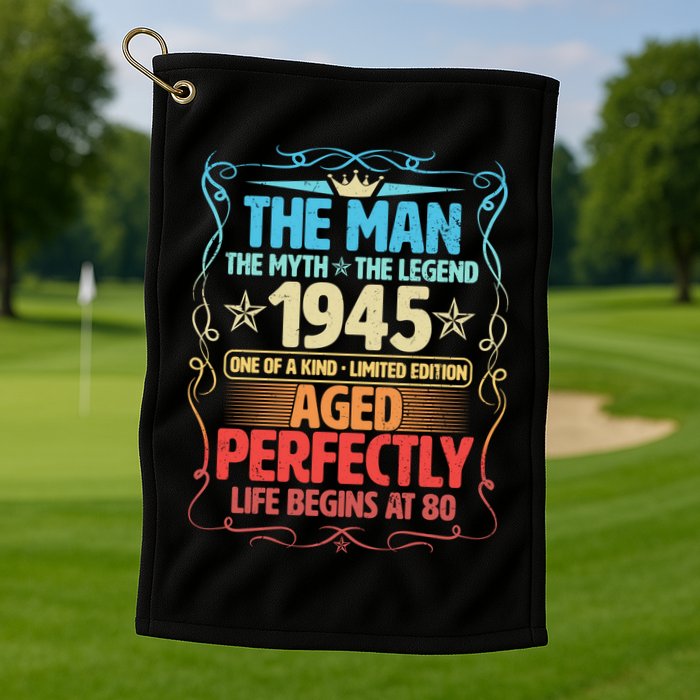 The Man Myth Legend 1945 Aged Perfectly 80th Birthday Golf Towel