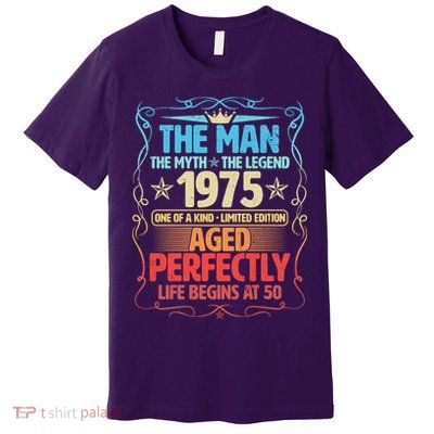 The Man Myth Legend 1975 Aged Perfectly 50th Birthday Premium T-Shirt