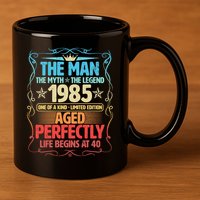The Man Myth Legend 1985 Aged Perfectly 40th Birthday 11oz C Handle Ceramic Mug