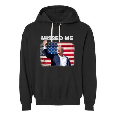 Trump Missed Me Pennsylvania Rally Patriot Usa 2024 Shot Garment-Dyed Fleece Hoodie