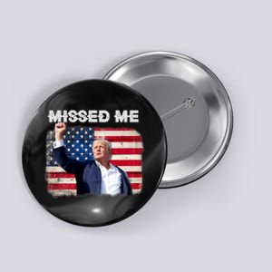 Trump Missed Me Pennsylvania Rally Patriot Usa 2024 Shot Button