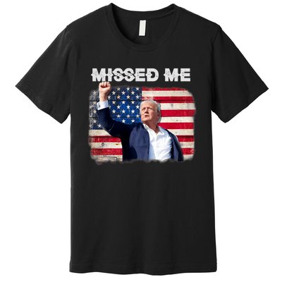 Trump Missed Me Pennsylvania Rally Patriot Usa 2024 Shot Premium T-Shirt