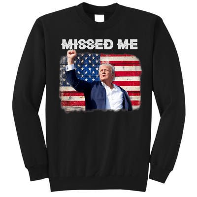 Trump Missed Me Pennsylvania Rally Patriot Usa 2024 Shot Tall Sweatshirt