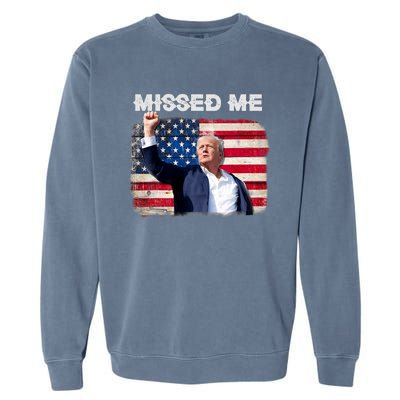 Trump Missed Me Pennsylvania Rally Patriot Usa 2024 Shot Garment-Dyed Sweatshirt