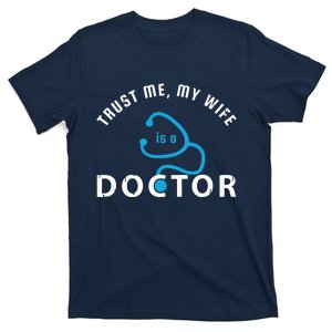 Trust Me My Wife Is A Doctor Funny Gift For Husband T-Shirt