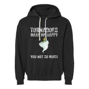 Tornadoes Make Me Happy You Not So Much Garment-Dyed Fleece Hoodie