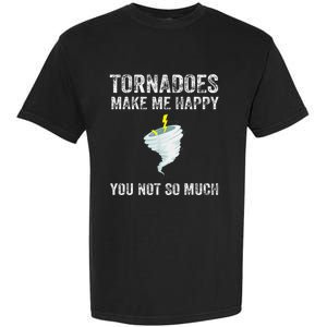 Tornadoes Make Me Happy You Not So Much Garment-Dyed Heavyweight T-Shirt