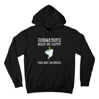 Tornadoes Make Me Happy You Not So Much Hoodie