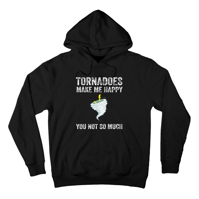 Tornadoes Make Me Happy You Not So Much Hoodie