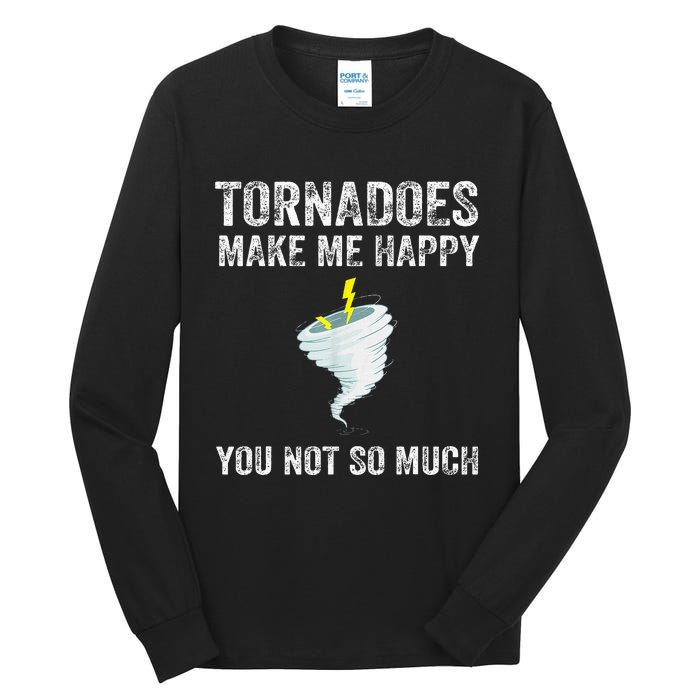 Tornadoes Make Me Happy You Not So Much Tall Long Sleeve T-Shirt