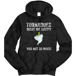 Tornadoes Make Me Happy You Not So Much Tie Dye Hoodie