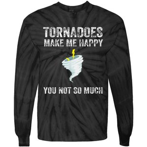 Tornadoes Make Me Happy You Not So Much Tie-Dye Long Sleeve Shirt