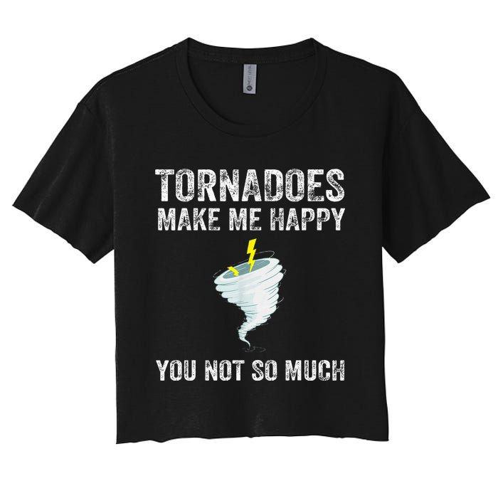 Tornadoes Make Me Happy You Not So Much Women's Crop Top Tee