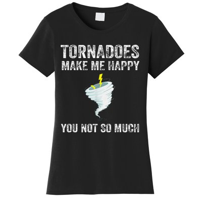 Tornadoes Make Me Happy You Not So Much Women's T-Shirt