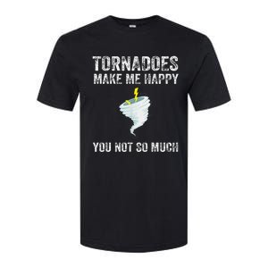 Tornadoes Make Me Happy You Not So Much Softstyle CVC T-Shirt