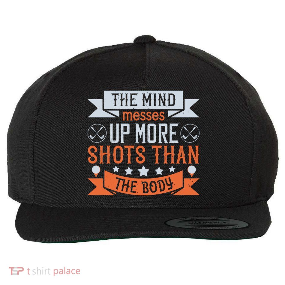 The Mind Messes Up More Shots Than The Body Wool Snapback Cap