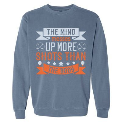 The Mind Messes Up More Shots Than The Body Garment-Dyed Sweatshirt