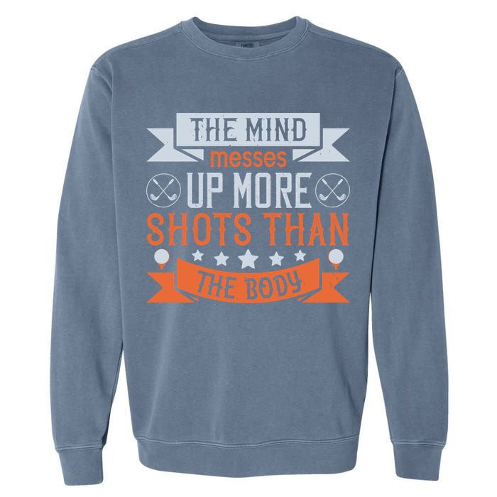 The Mind Messes Up More Shots Than The Body Garment-Dyed Sweatshirt