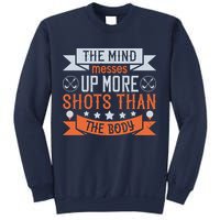 The Mind Messes Up More Shots Than The Body Sweatshirt