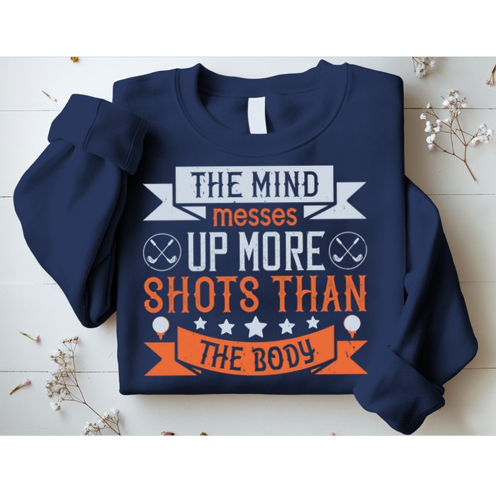 The Mind Messes Up More Shots Than The Body Sweatshirt