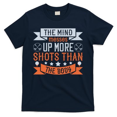 The Mind Messes Up More Shots Than The Body T-Shirt