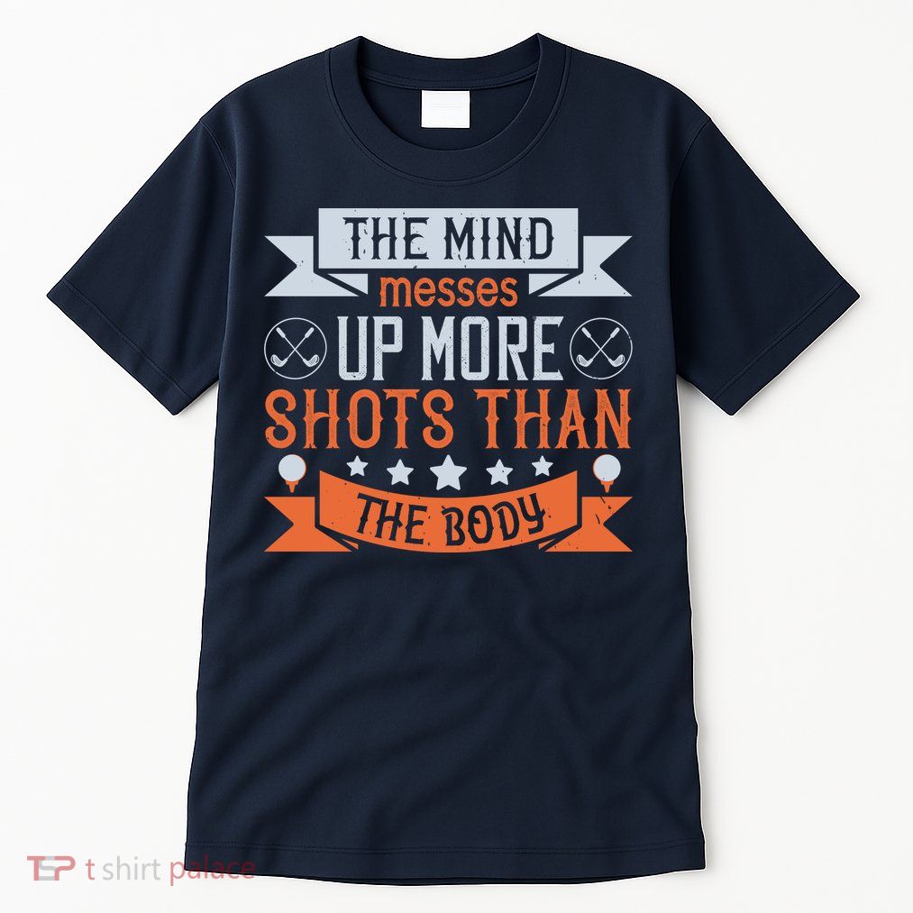 The Mind Messes Up More Shots Than The Body Tall T-Shirt