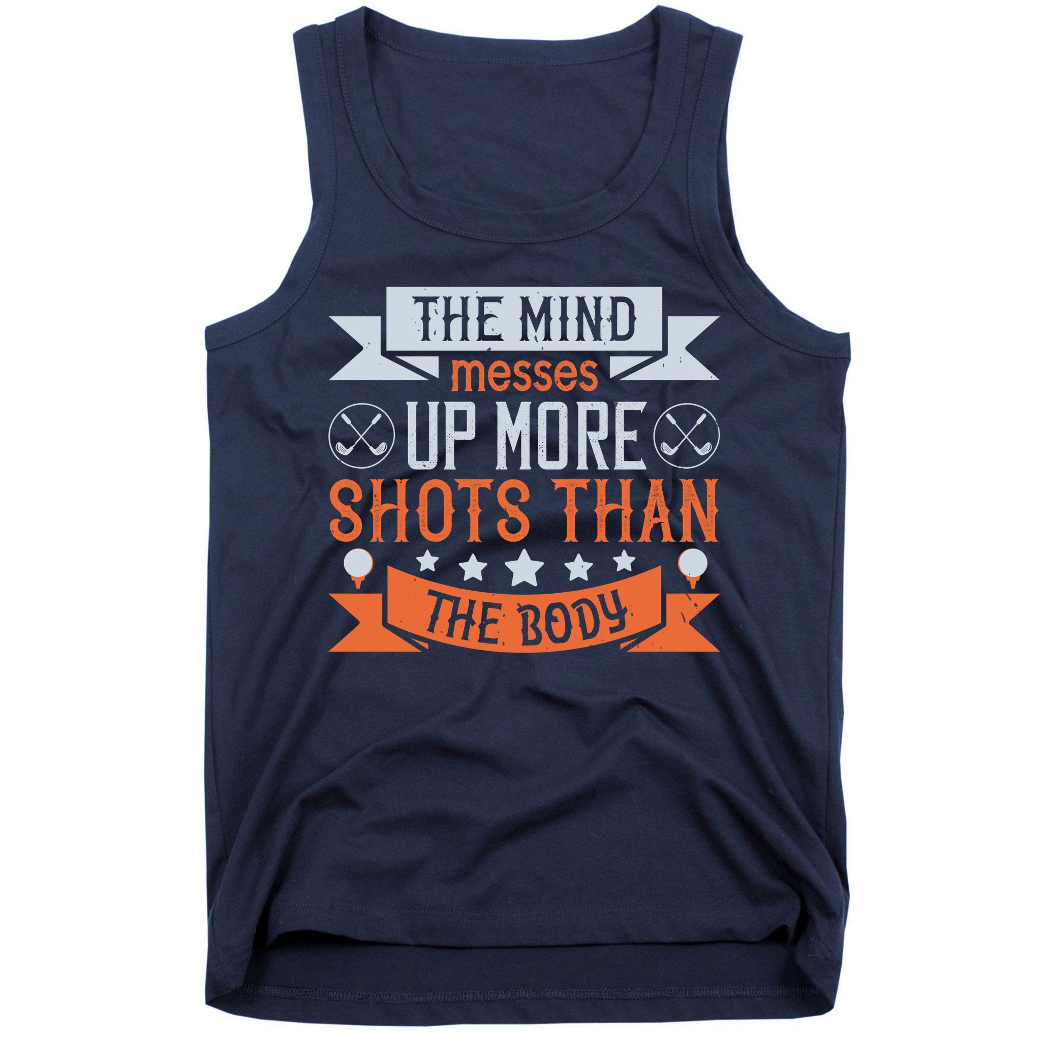 The Mind Messes Up More Shots Than The Body Tank Top