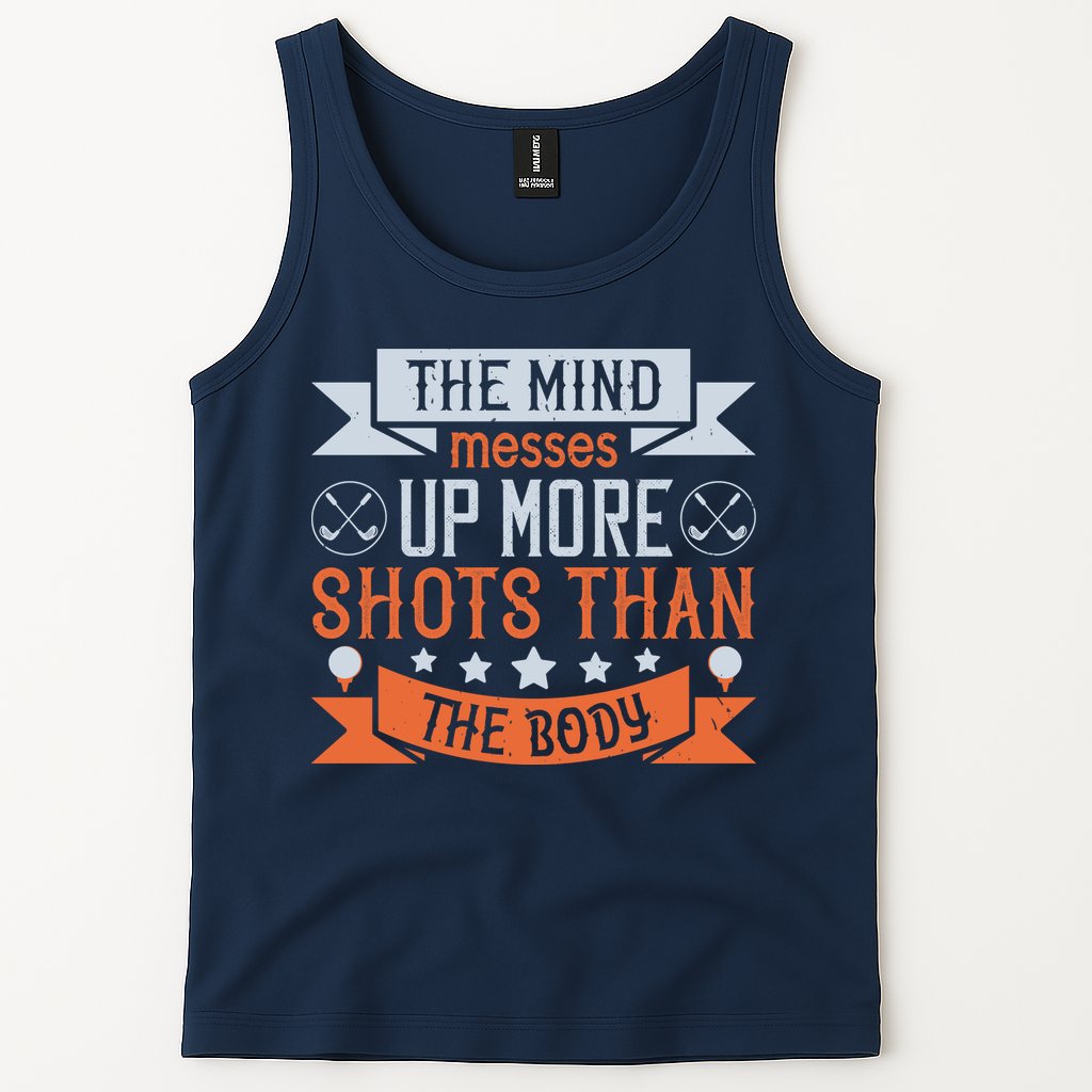 The Mind Messes Up More Shots Than The Body Tank Top