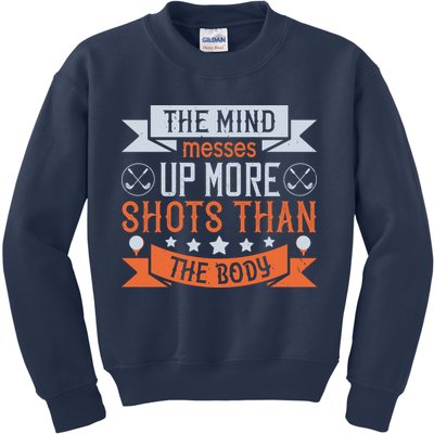 The Mind Messes Up More Shots Than The Body Kids Sweatshirt