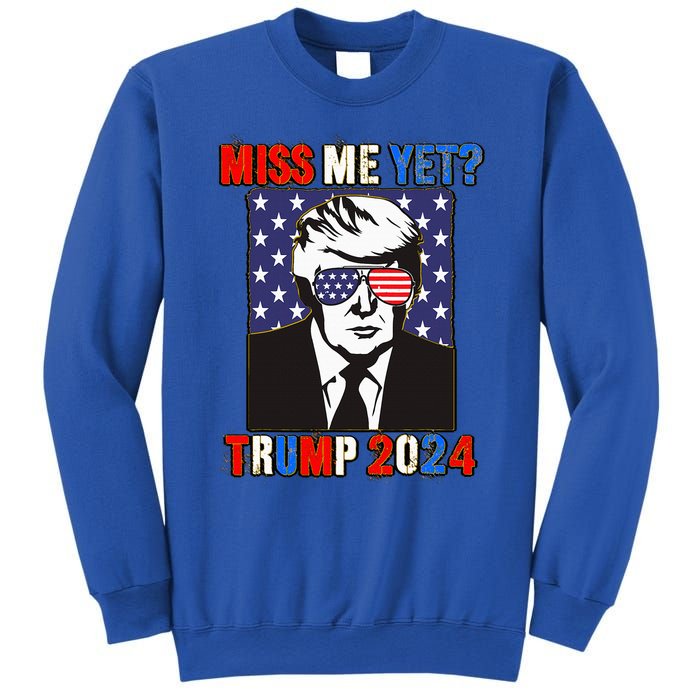 Trump Miss Me Yet Trump 2024 Patriotic Sweatshirt