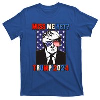 Trump Miss Me Yet Trump 2024 Patriotic T-Shirt