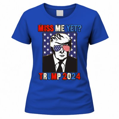 Trump Miss Me Yet Trump 2024 Patriotic Women's T-Shirt