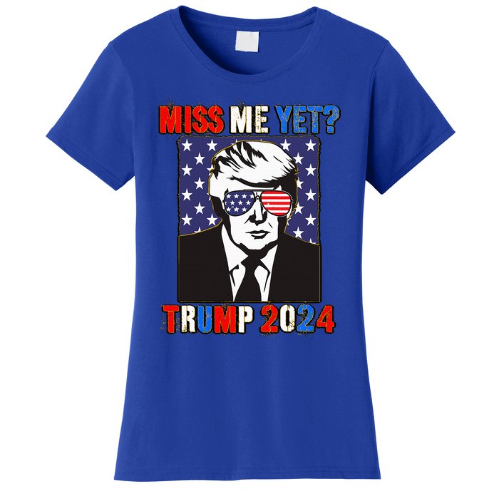 Trump Miss Me Yet Trump 2024 Patriotic Women's T-Shirt