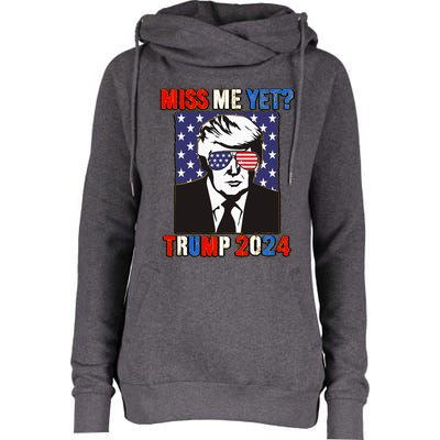 Trump Miss Me Yet Trump 2024 Patriotic Womens Funnel Neck Pullover Hood