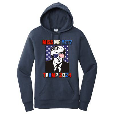 Trump Miss Me Yet Trump 2024 Patriotic Women's Pullover Hoodie