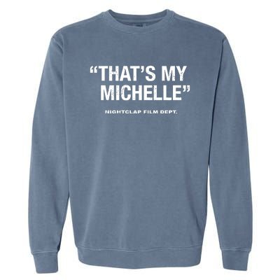 ThatS My Michelle Garment-Dyed Sweatshirt