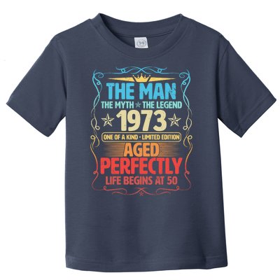 The Man Myth Legend 1973 Aged Perfectly 50th Birthday Toddler T-Shirt