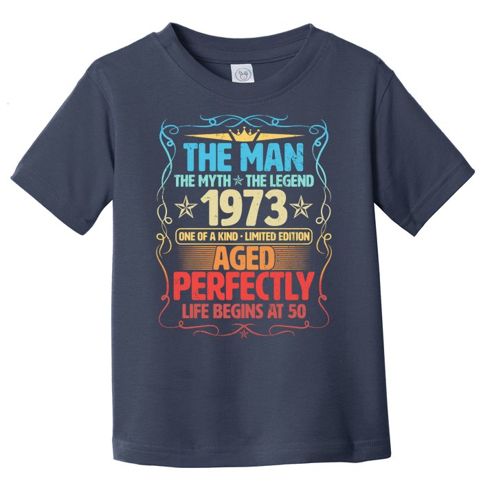 The Man Myth Legend 1973 Aged Perfectly 50th Birthday Toddler T-Shirt