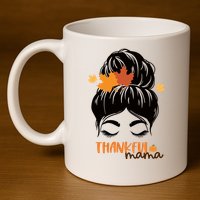 Thankful Mama Messy Bun Autumn 11oz C Handle Ceramic Mug