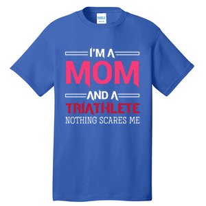 Triathlete Mom Mothers Day Gift Triathlon Gift Tall T-Shirt