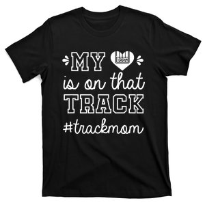 Track Mom My Heart Is On That Track Runner Running Mama T-Shirt