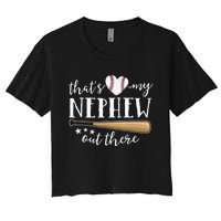 Thats My Nephew Out There Baseball Aunt Auntie Mothers Day Women's Crop Top Tee