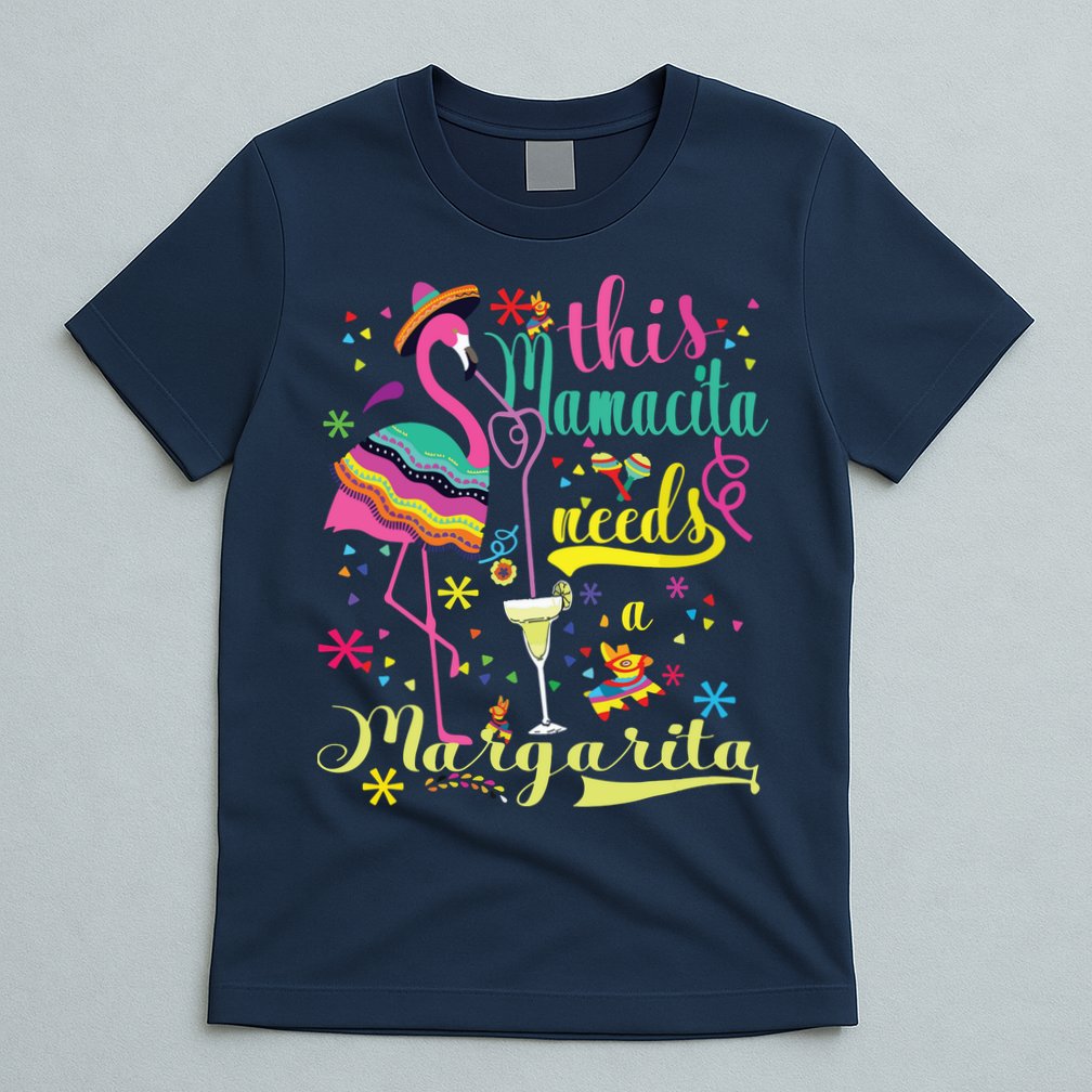 This Mamacita Needs A Margarita Cinco De Mayo Pink Flamingo T-Shirt