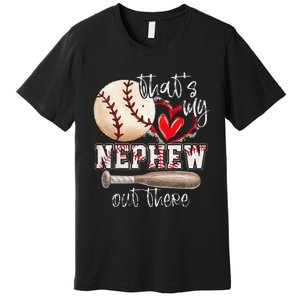 That's My Nephew Out There Baseball Aunt for Mothers Day Premium T-Shirt