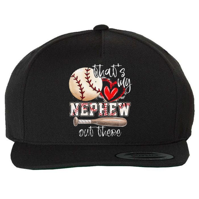 That's My Nephew Out There Baseball Aunt Auntie Mothers Day Wool Snapback Cap