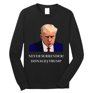 Trump Mugshot Never Surrender Funny Trump 2024 Long Sleeve Shirt